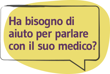 Ha bisogno di aiuto per parlare con il suo medico?